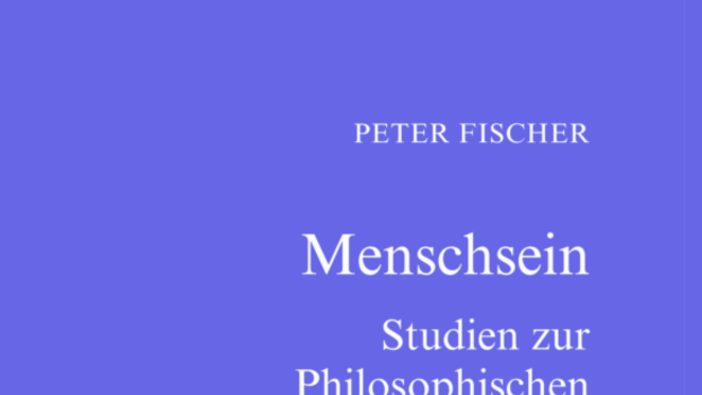 Menschsein. Studien zur Philosophschen Anthropologie und Geschichte.