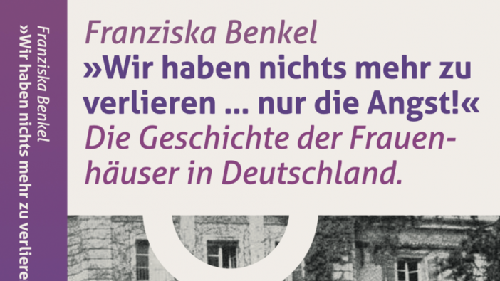 Benkel: Zur Geschichte der Frauenhäuser in Deutschland; Berlin 2021