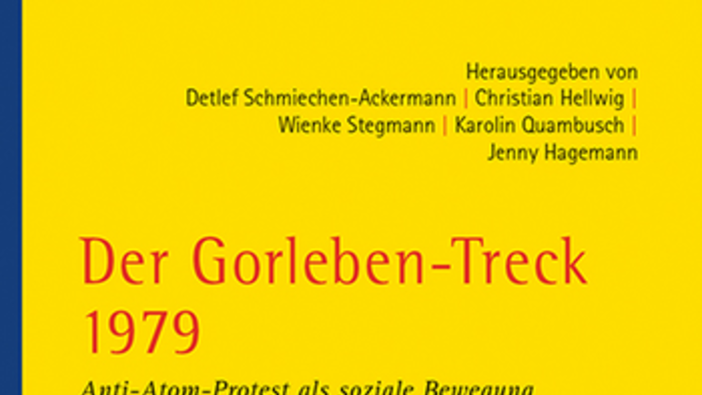 Der Gorleben-Treck 1979. Anti-Atom-Protest als soziale Bewegung und demokratischer Lernprozess; Göttingen 2020